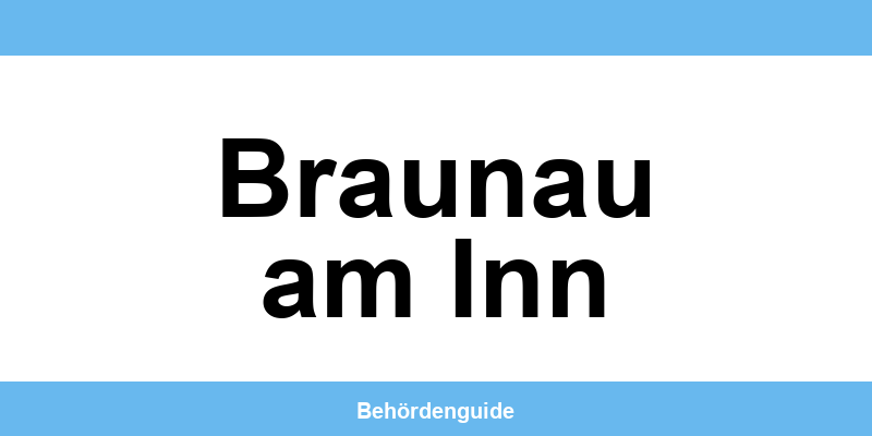 Telefonnummer und Öffnungszeiten der Bezirkshauptmannschaft in Braunau am Inn