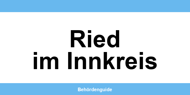 Telefonnummer und Öffnungszeiten der Bezirkshauptmannschaft in Ried im Innkreis