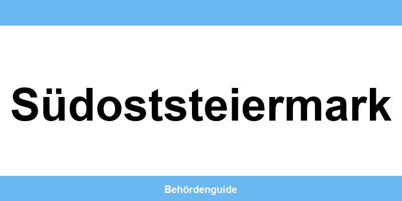 Telefonnummer und Öffnungszeiten der Bezirkshauptmannschaft in Südoststeiermark